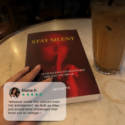 STAY SILENT: A 30 Day Challenge to Transform the Way You Speak